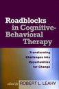 Roadblocks in Cognitive-Behavioral Therapy: Transforming Challenges Into Opportunities for Change - Paperback