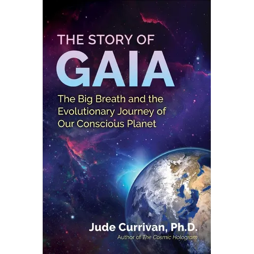 The Story of Gaia: The Big Breath and the Evolutionary Journey of Our Conscious Planet - Paperback