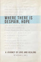 Where There Is Despair, Hope - Paperback