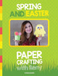 Spring and Easter Paper Crafting with Reny: 40 easy paper projects for children - Paperback