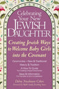 Celebrating Your New Jewish Daughter: Creating Jewish Ways to Welcome Baby Girls Into the Covenant - Paperback