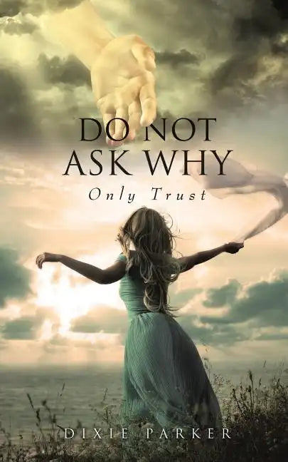 Do Not Ask Why; Only Trust - Paperback