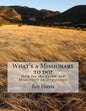 What's a Missionary to do?: Help for the Pastor and Missionary on Deputation - Paperback