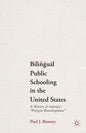 Bilingual Public Schooling in the United States: A History of America's Polyglot Boardinghouse - Paperback