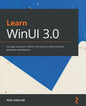 Learn WinUI 3.0: Leverage the power of WinUI, the future of native Windows application development - Paperback