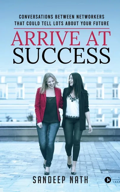Arrive At Success: Conversations Between Networkers That Could Tell Lots About Your Future - Paperback