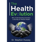 The Health Evolution: Why Understanding Evolution is the Key to Vibrant Health - Paperback