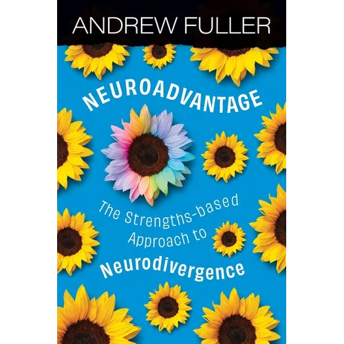 Neuroadvantage: The Strengths-based Approach to Neurodivergence - Paperback