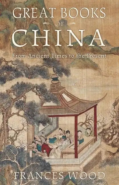 Great Books of China: From Ancient Times to the Present - Hardcover