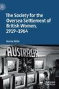 The Society for the Oversea Settlement of British Women, 1919-1964 - Hardcover