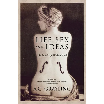Life, Sex and Ideas: The Good Life Without God - Paperback