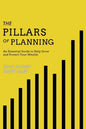The Pillars of Planning: An Essential Guide to Help Grow and Protect Your Wealth - Paperback