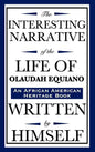 The Interesting Narrative of the Life of Olaudah Equiano: Written by Himself (an African American Heritage Book) - Hardcover