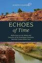 Echoes of Time: Reflections on the Mesas and Canyons of the Dominguez-Escalante National Conservation Area - Paperback