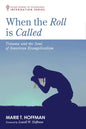 When the Roll Is Called: Trauma and the Soul of American Evangelicalism - Paperback