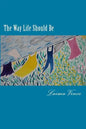 The Way Life Should Be: Essays About People Who Live Their Dreams - Paperback