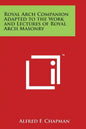 Royal Arch Companion Adapted to the Work and Lectures of Royal Arch Masonry - Paperback