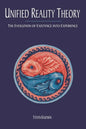 Unified Reality Theory: The Evolution of Existence into Experience - Paperback