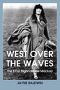 West Over The Waves: The Final Flight of Elsie Mackay - Paperback