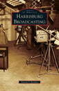 Harrisburg Broadcasting - Hardcover