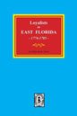 Loyalists in EAST FLORIDA, 1774-1785 (Volume #1) - Paperback
