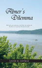 Abner's Dilemma: Will Faith and Endurance with Little Else Enable the Brethren to Reach Their Promised Land? - Hardcover