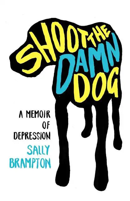 Shoot the Damn Dog: A Memoir of Depression - Paperback