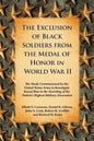 The Exclusion of Black Soldiers from the Medal of Honor in World War II: The Study Commissioned by the United States Army to Investigate Racial Bias i - Paperback