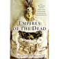 Empires of the Dead: Inca Mummies and the Peruvian Ancestors of American Anthropology - Hardcover