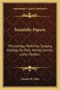 Scientific Papers: Physiology, Medicine, Surgery, Geology by Pare, Harvey, Jenner, Lister, Pasteur - Paperback