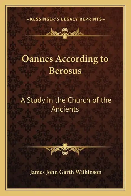 Oannes According to Berosus: A Study in the Church of the Ancients - Paperback