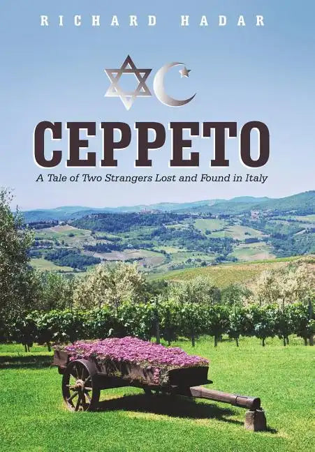 Ceppeto: A Tale of Two Strangers Lost and Found in Italy - Hardcover