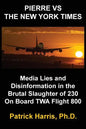 Pierre VS The New York Times: Media Lies and Disinformation in the Brutal Slaughter of 230 On Board TWA Flight 800 - Paperback