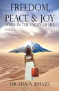 Freedom, Peace & Joy: While in the Valley of Life - Paperback
