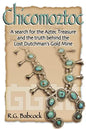 Chicomoztoc: A search for the Aztec Treasure and the truth behind the Lost Dutchman's Gold Mine - Paperback