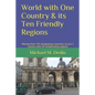 World with One Country & its Ten Friendly Regions: Moving from 195 disagreeing countries, to just 1 country with 10 collaborating regions - Paperback