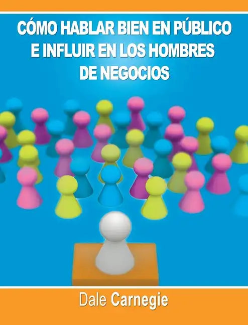 Como hablar bien en publico e influir en los hombres de negocios por Dale Carnegie autor de Como Ganar Amigos - Hardcover