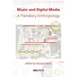 Music and Digital Media: A planetary anthropology - Paperback