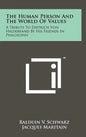 The Human Person And The World Of Values: A Tribute To Dietrich Von Hildebrand By His Friends In Philosophy - Hardcover