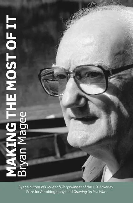 Making the Most of It: By the Author of Clouds of Glory and Winner of the J.R. Ackerley Prize for Autobiography - Paperback