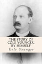 The Story of Cole Younger, by Himself - Paperback