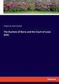 The Duchess of Berry and the Court of Louis XVIII - Paperback