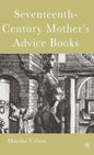 Seventeenth-Century Mother's Advice Books - Hardcover