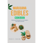 Marijuana Edibles Cookbook: Delicious Recipes for the Modern Cannabis Kitchen - Paperback