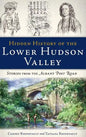 Hidden History of the Lower Hudson Valley: Stories from the Albany Post Road - Hardcover