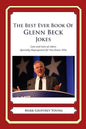 The Best Ever Book of Glenn Beck Jokes: Lots and Lots of Jokes Specially Repurposed for You-Know-Who - Paperback