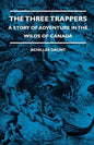 The Three Trappers - A Story of Adventure in the Wilds of Canada - Paperback