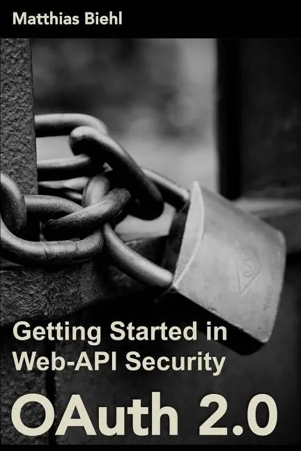 Oauth 2.0: Getting Started in Web-API Security - Paperback