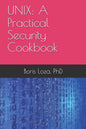 Unix: A Practical Security Cookbook: Securing Unix Operating System Without Third-Party Applications - Paperback