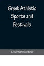 Greek Athletic Sports and Festivals - Paperback